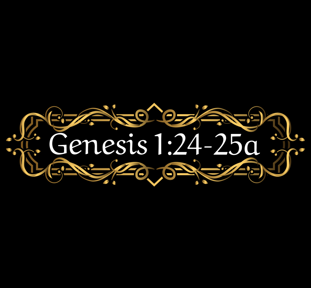 Decorative gold ornamental border on a black background framing the verse Genesis 1:24-25a.