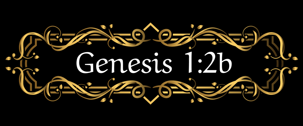 Ornate gold filigree banner on black background reading Genesis 1:2b.