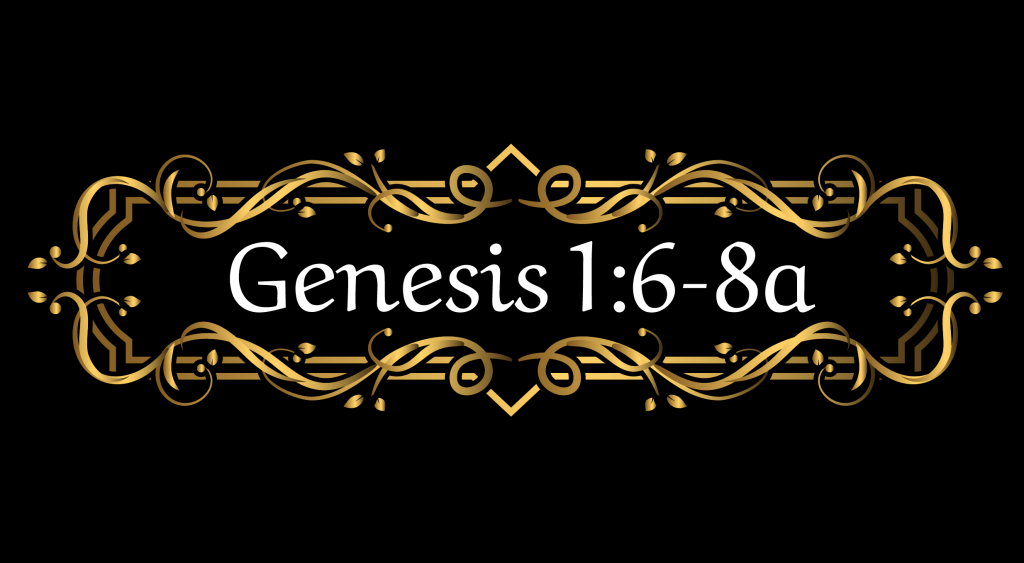Decorative black banner with gold ornamental frame surrounding the white text 'Genesis 1:6-8a'.